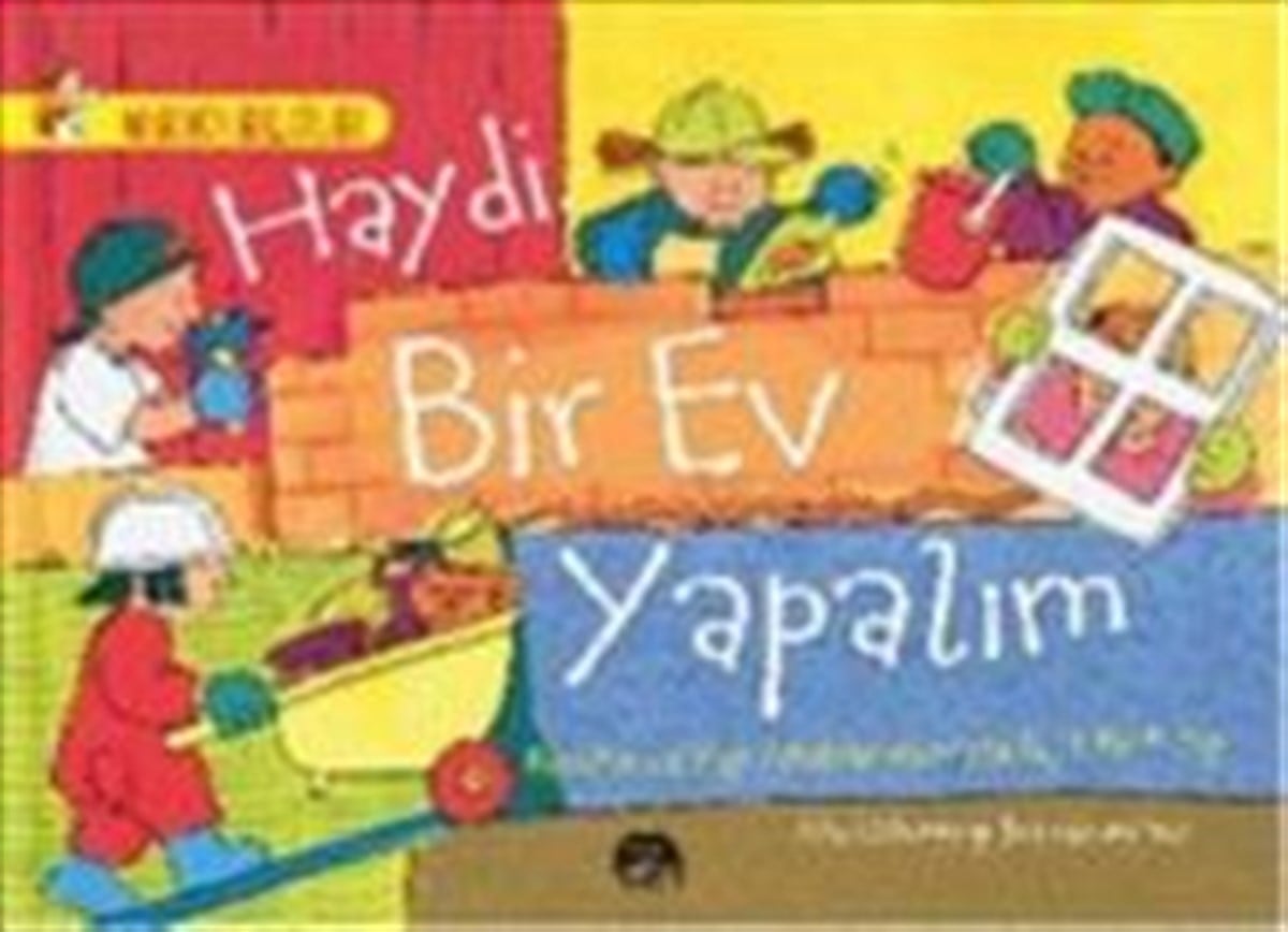 Haydi Bir Ev Yapalım - Binalar ve Yapı Malzemeleriyle İlgili Bir Kitap
