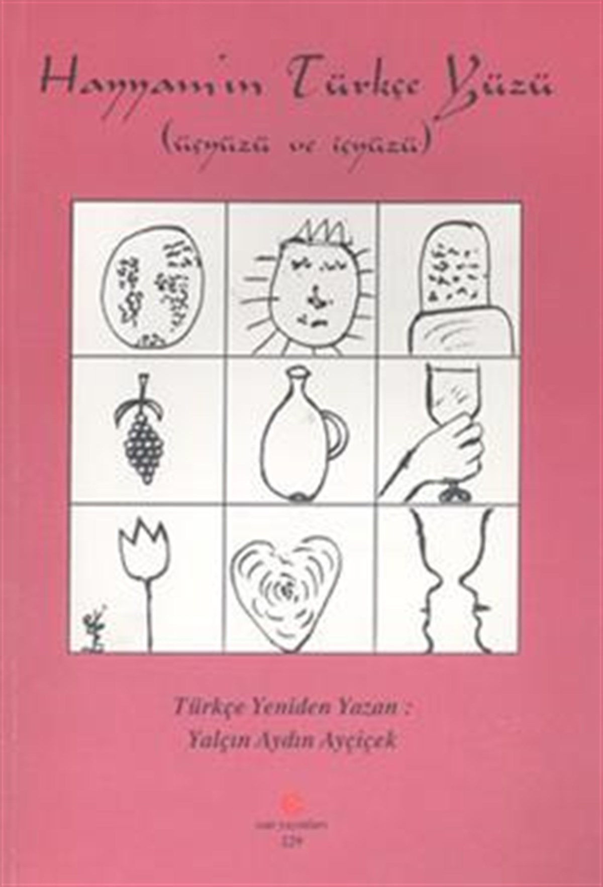 Hayyam’ın Türkçe Yüzü (Üçyüzü ve İçyüzü)