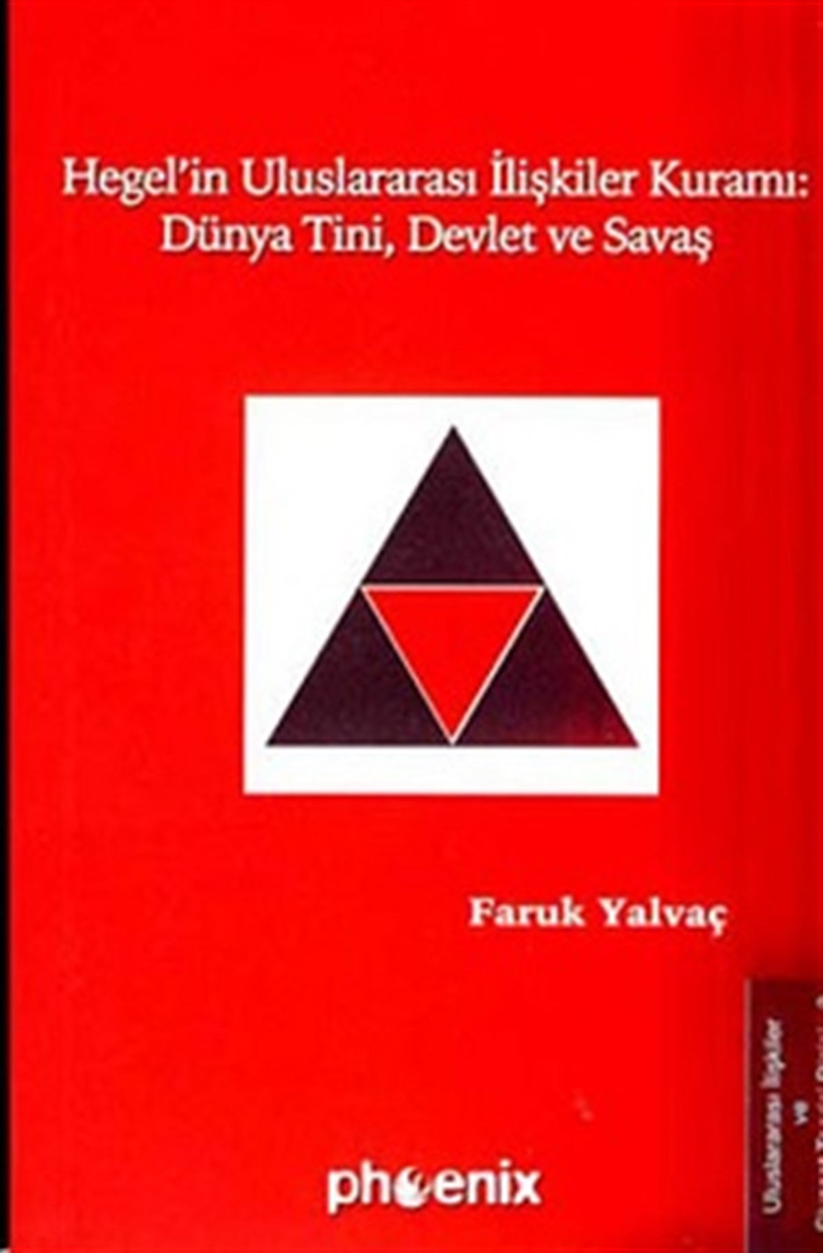 Hegel'in Uluslararası İlişkiler Kuramı : Dünya Tini, Devlet ve Savaş