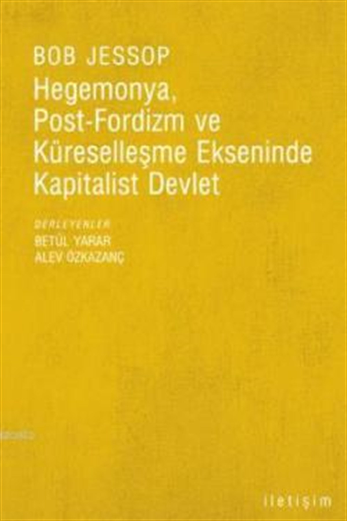 Hegemonya, Post-Fordizm ve Küreselleşme Ekseninde Kapitalist Devlet