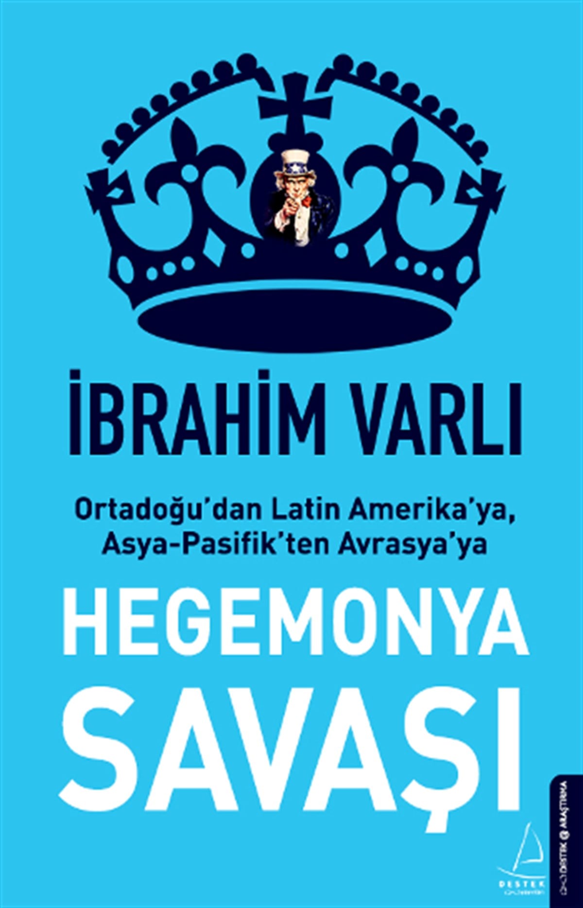 Hegemonya Savaşı - Ortadoğu'dan Latin Amerika'ya, Asya-Pasifik'ten Avrasya'ya