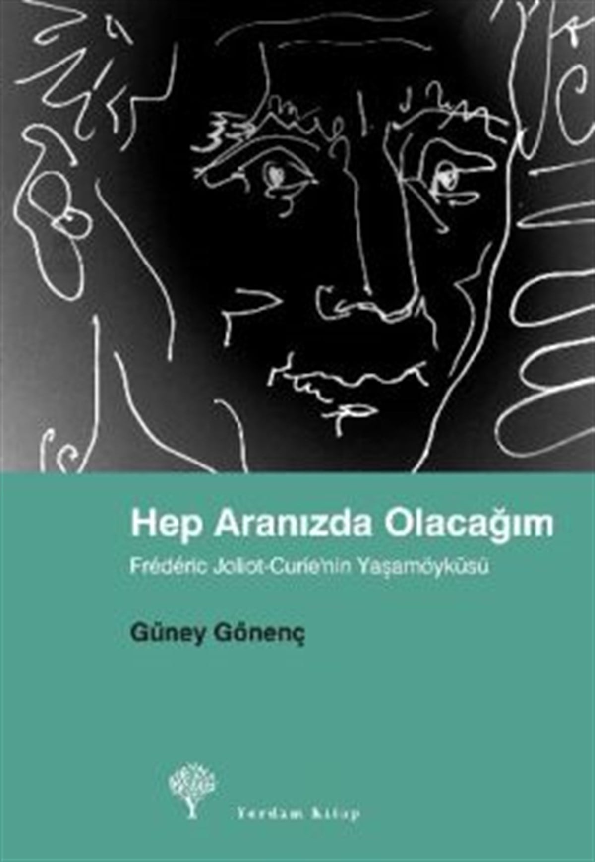 Hep Aranızda Olacağım  Frederic Joliot-Curie’nin Yaşamöyküsü