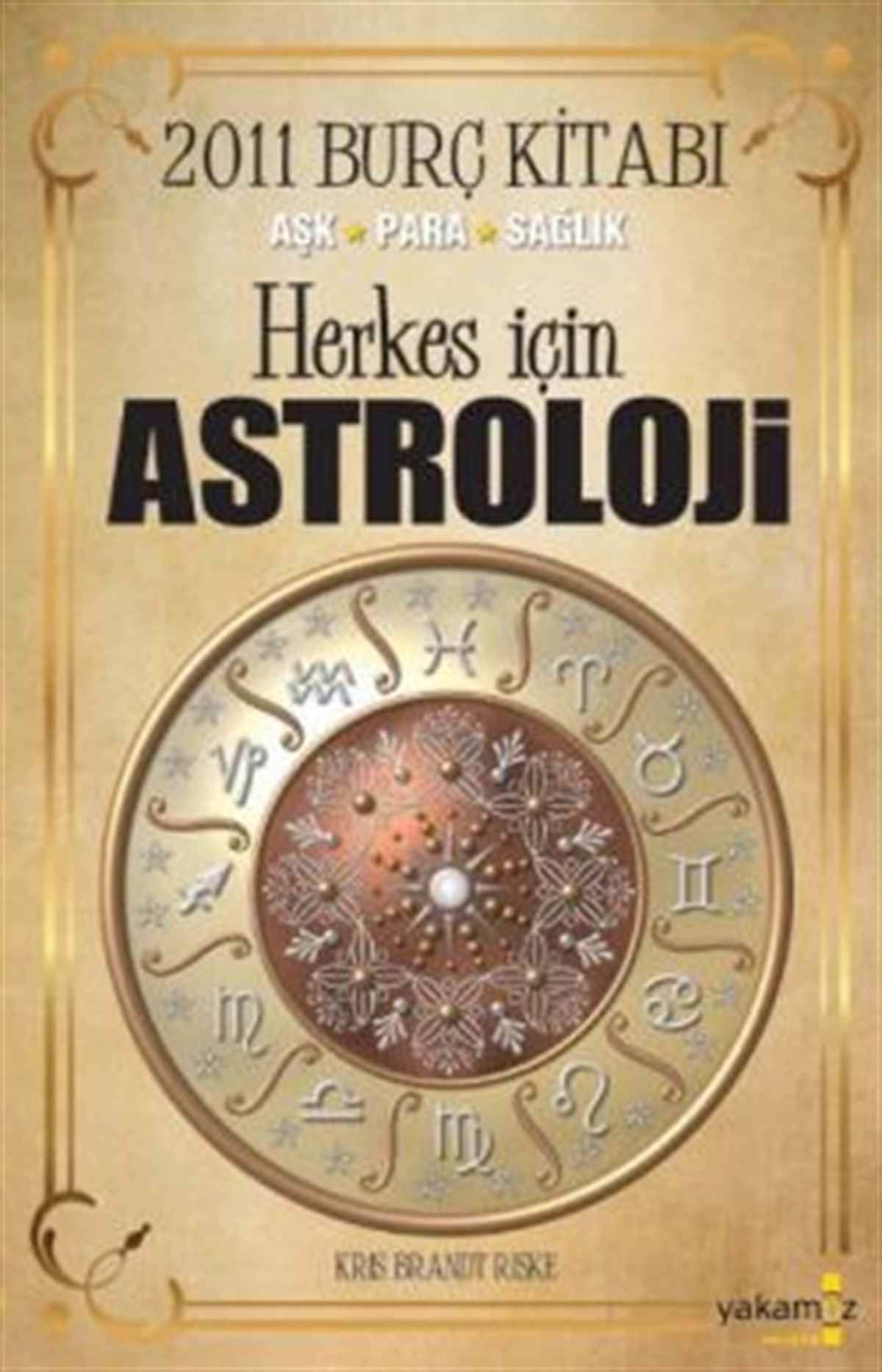 Herkes İçin Astroloji - 2011 Burç Kitabı