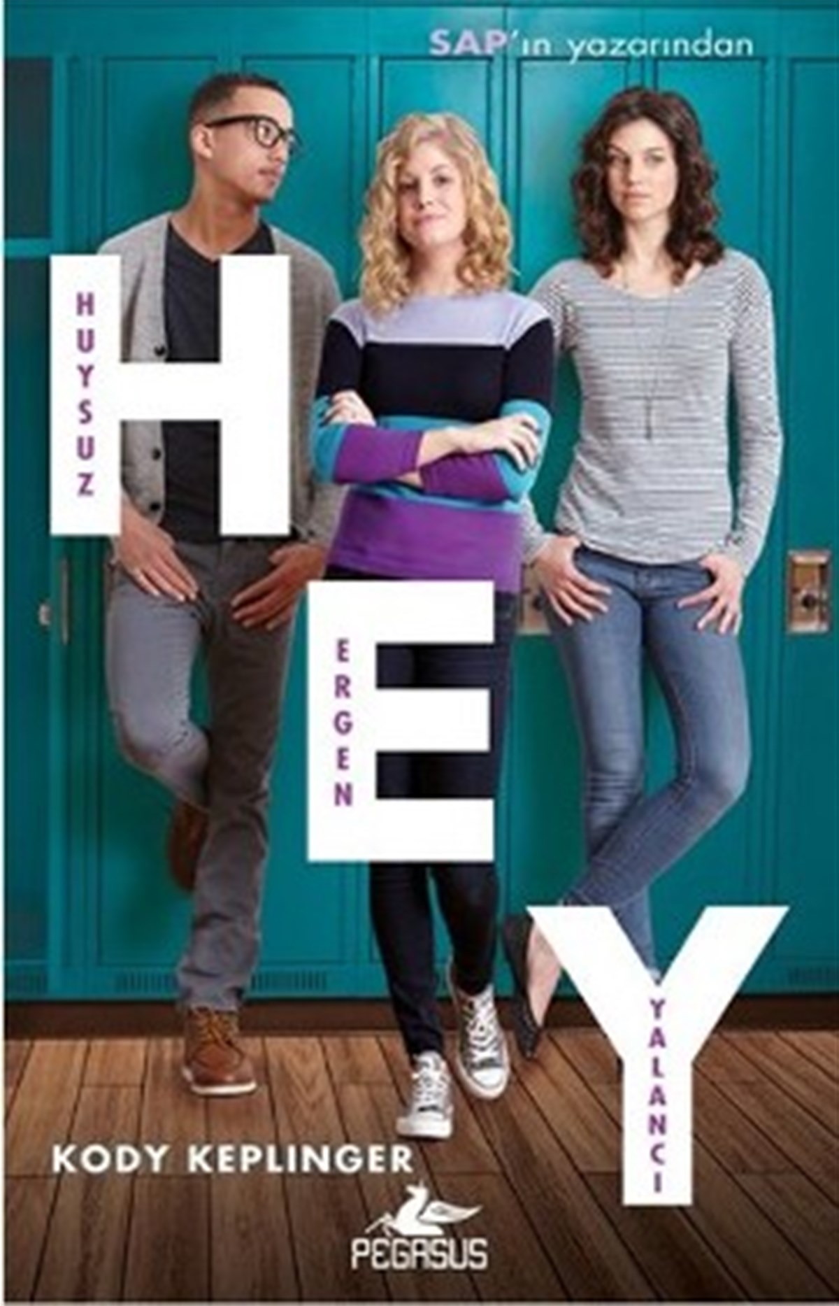 Hey - Huysuz, Ergen, Yalancı