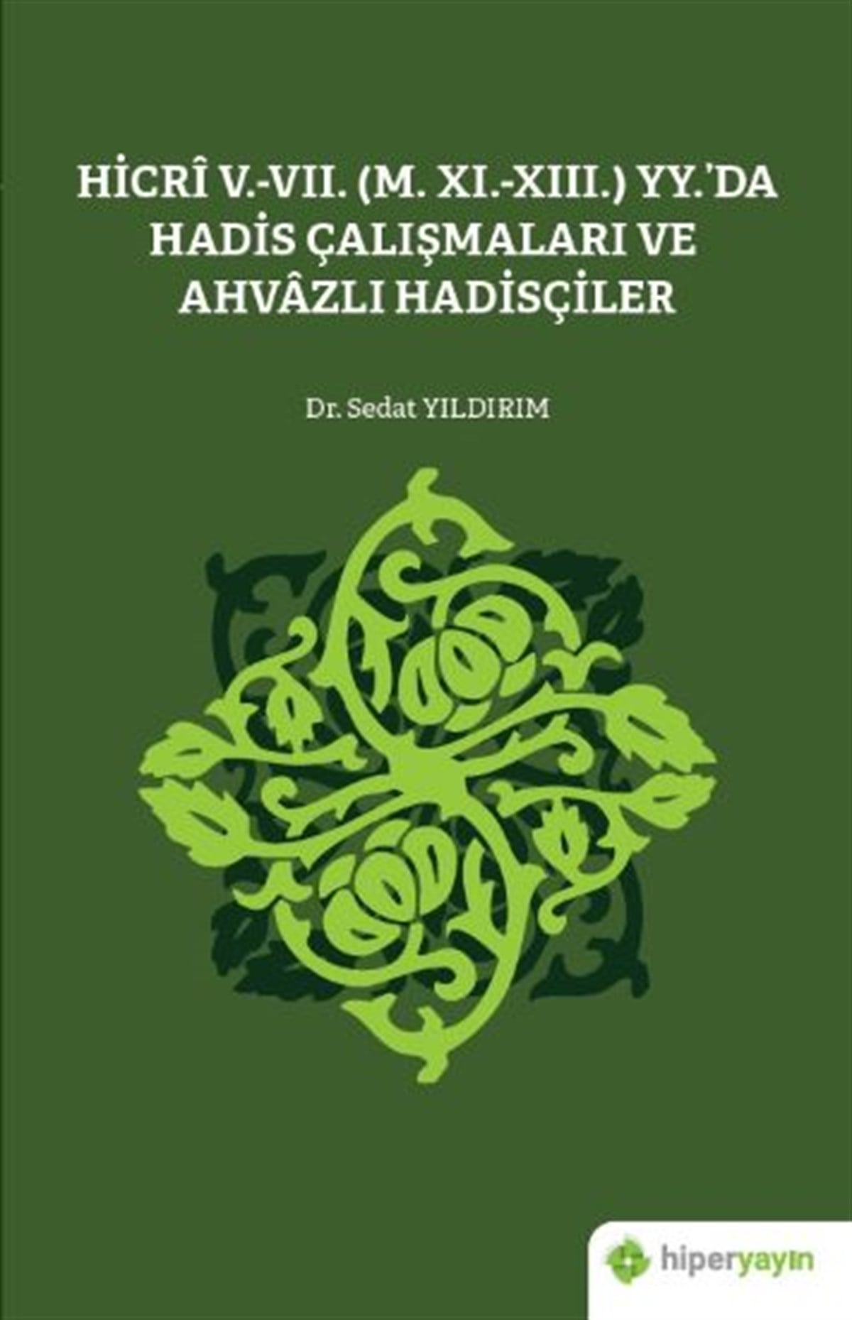 Hicri V.-VII. (M. XI.-XIII.) Yy.’da Hadis Çalışmaları ve Ahvazlı Hadisçiler