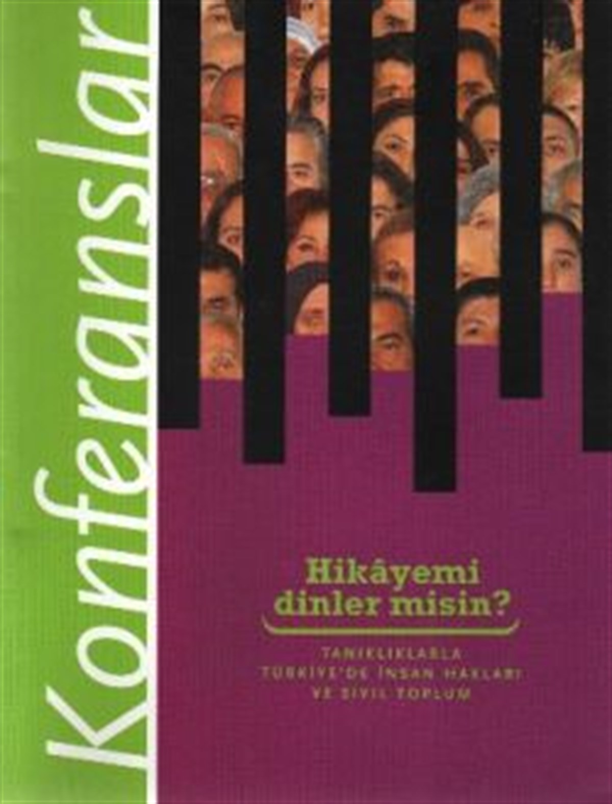 Hikayemi Dinler misin? Tanıklıklarla Türkiye’de İnsan Hakları ve Sivil Toplum-  Konferanslar