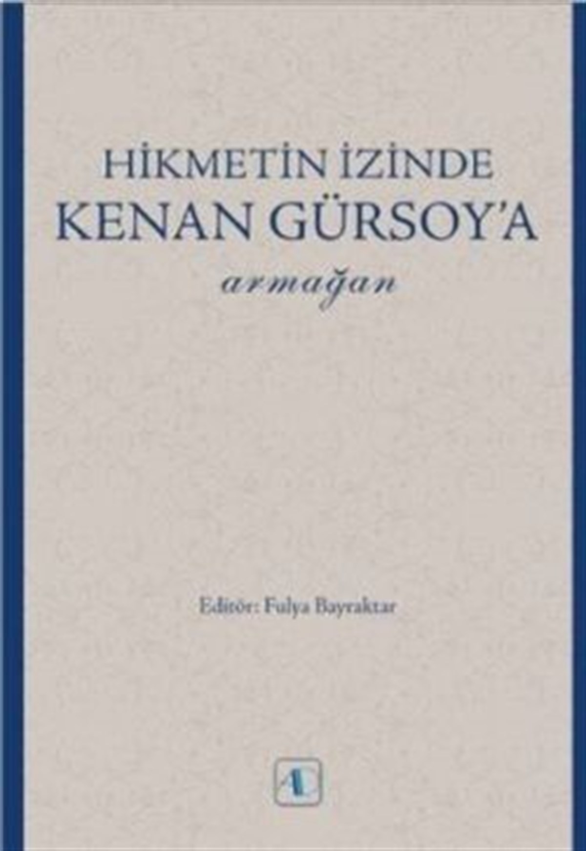 Hikmetin İzinde KENAN GÜRSOY’a Armağan
