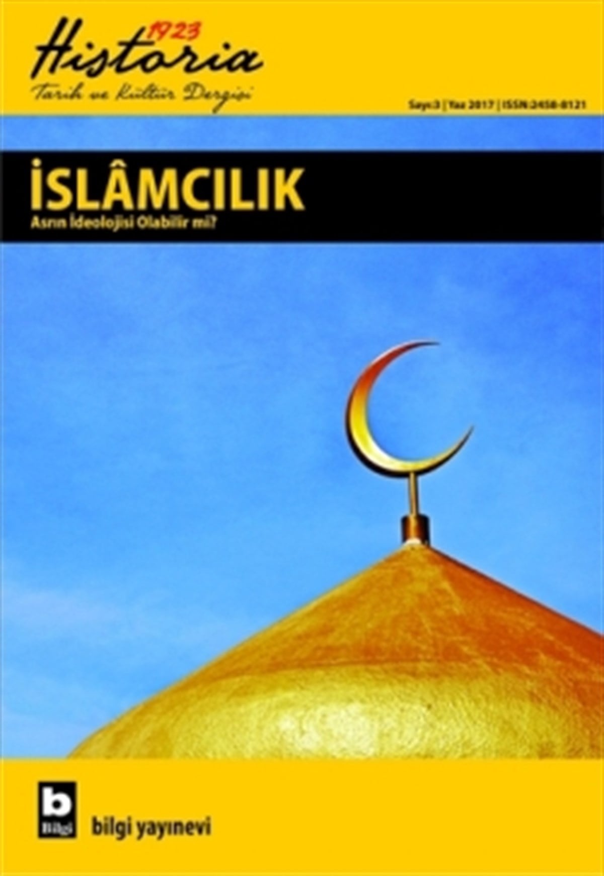 Historia 1923 Tarih ve Kültür Dergisi - İslamcılık Asrın İdeolojisi Olabilir mi? (Sayı 3)