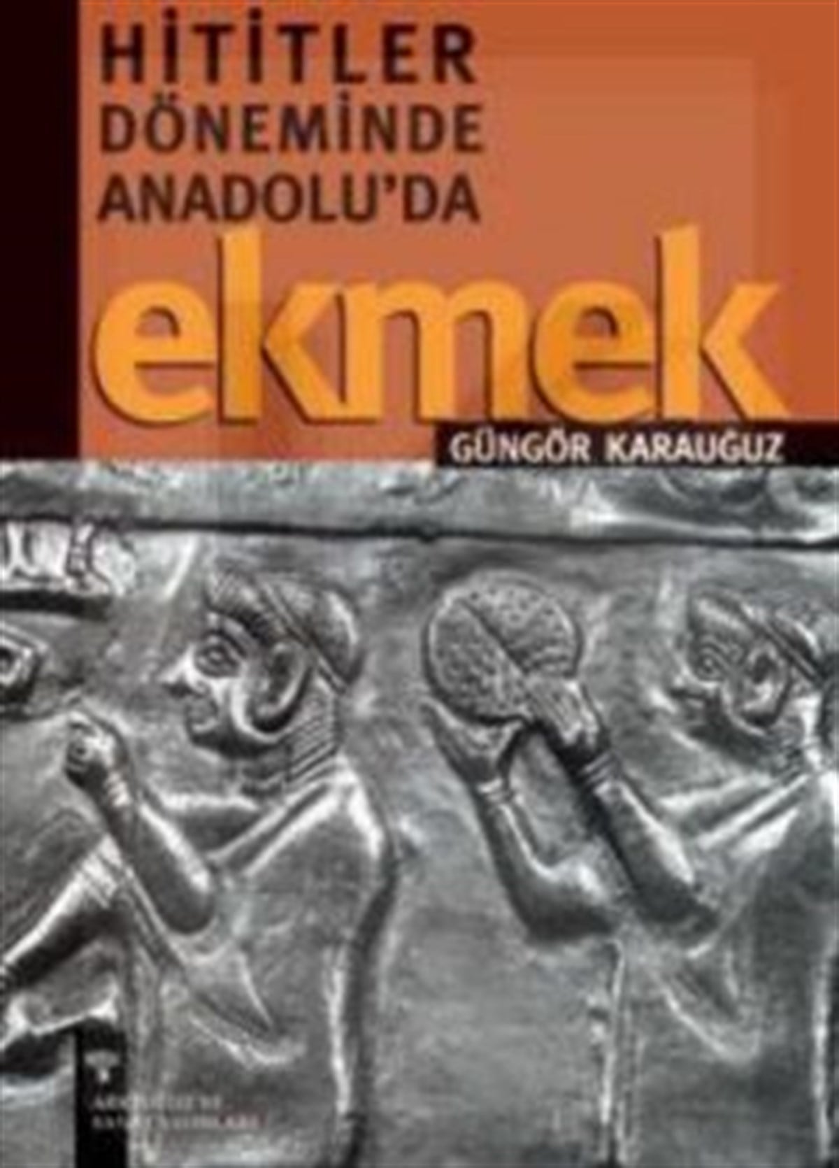 Hitit’ler Dönemi’nde Anadolu’da Ekmek