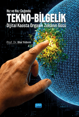 Hız ve Haz Çağında Tekno-Bilgelik - Dijital Kaosta Organik Zekanın Gücü