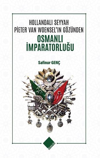 Hollandalı Seyyah Pieter Van Woensel’ın Gözünden Osmanlı İmparatorluğu
