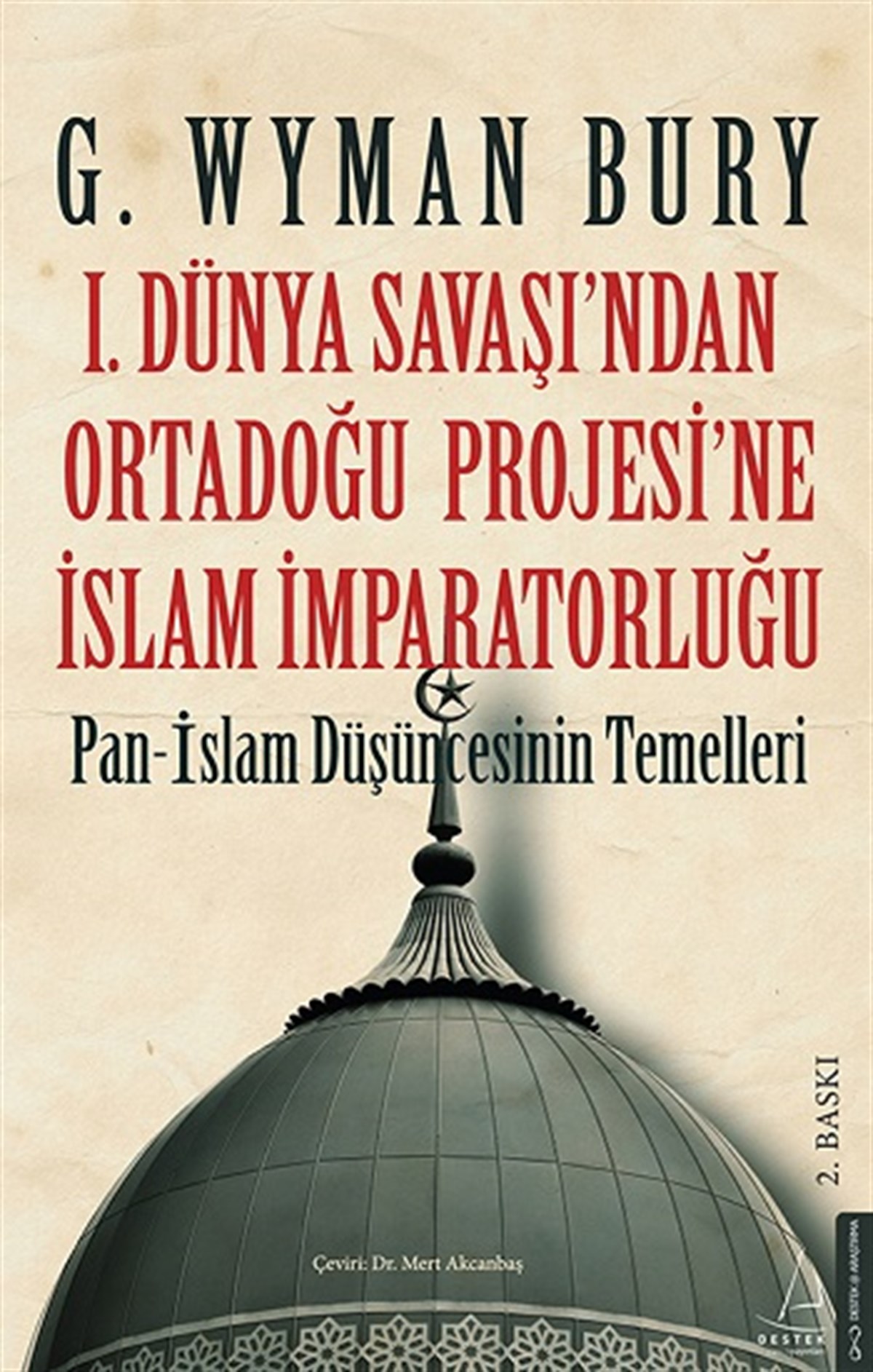 I. Dünya Savaş’ından Ortadoğu Proje’sine İslam İmparatorluğu