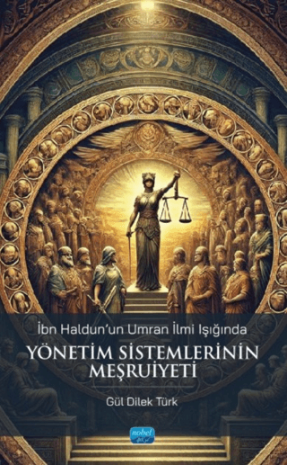 İbn Haldun'un Umran İlmi Işığında Yönetim Sistemlerinin Meşruiyeti