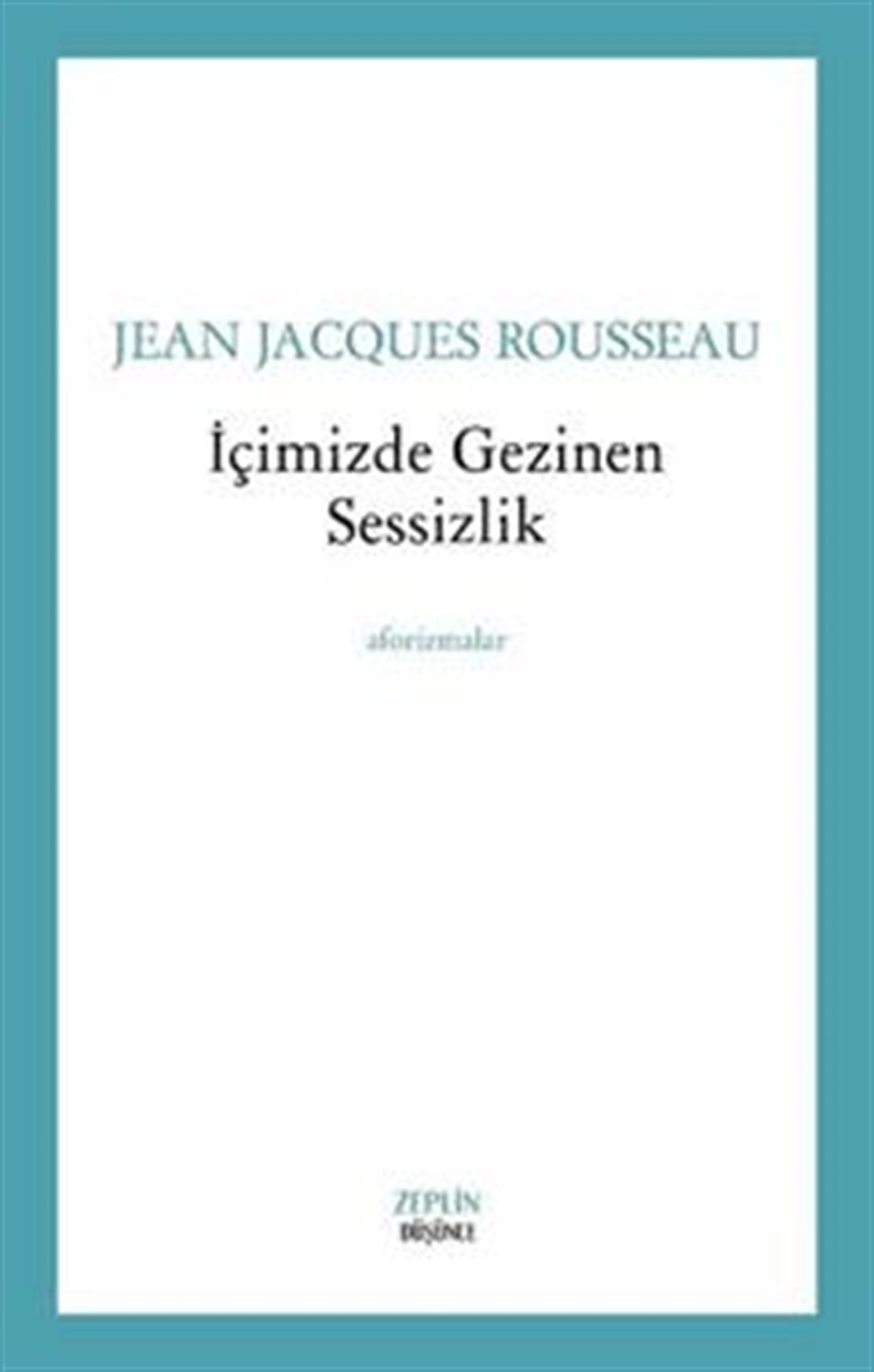 İçimizde Gezinen Sessizlik - Aforizmalar
