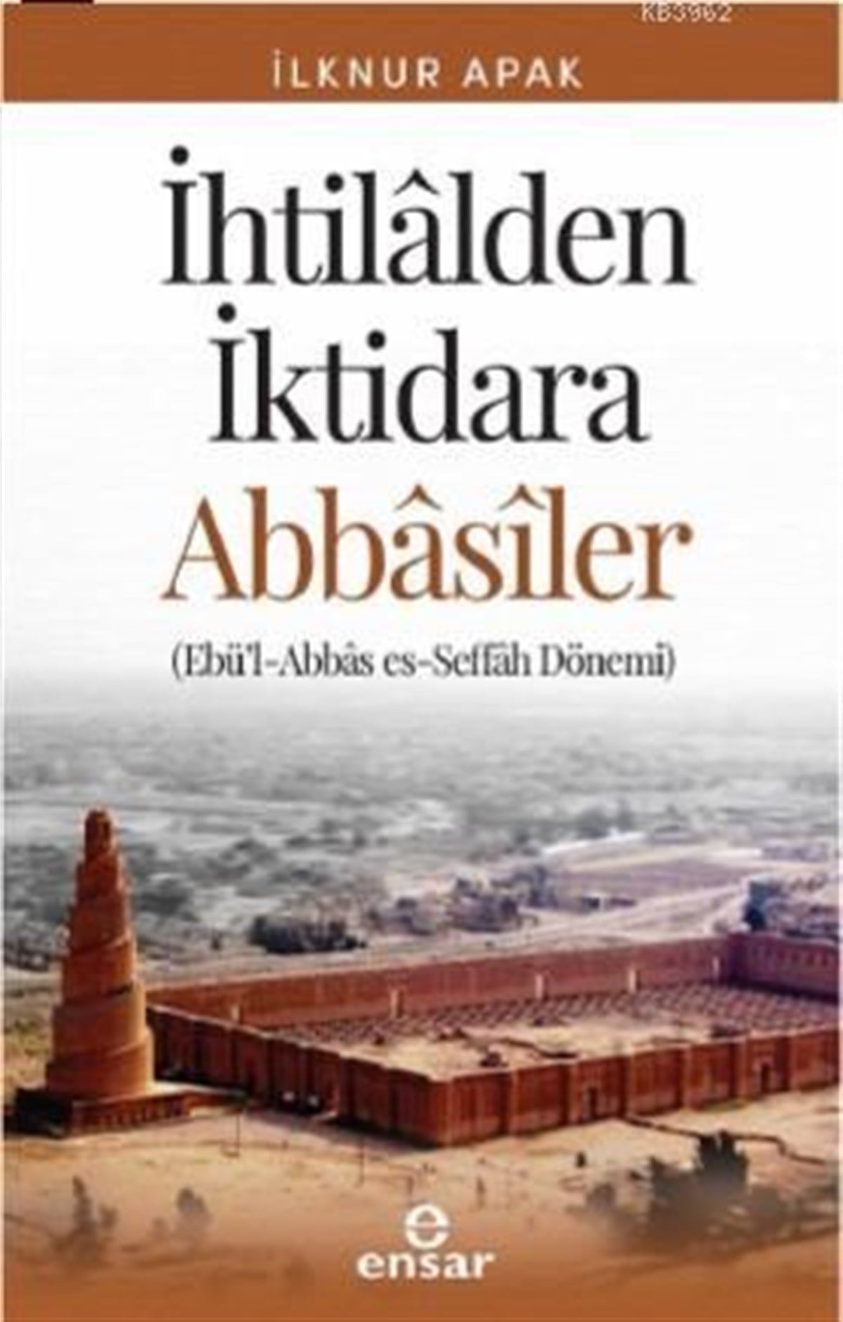 İhtilalden İktidara Abbasiler; [ Ebü'l-Abbas es-Seffah Dönemi ]