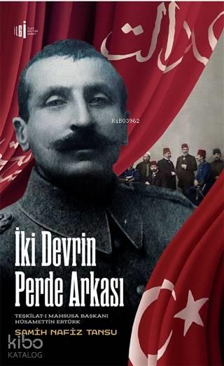 İki Devrin Perde Arkası; Teşkilat-ı Mahsusa Başkanı Hüsamettin Ertürk