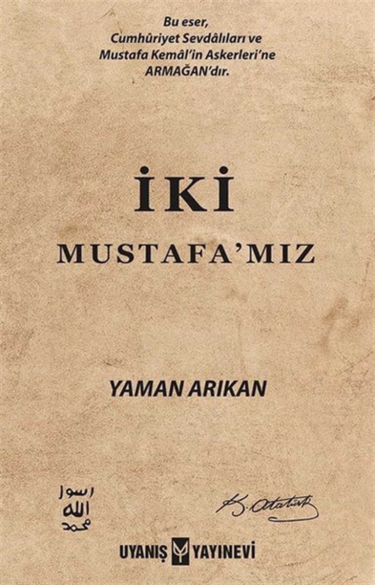 İki Mustafa'mız , Yaman Arıkan , Uyanış Yayınevi , 9786257175043 ,