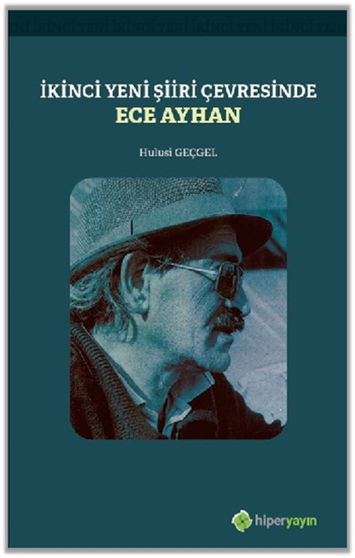 İkinci Yeni Şiiri Çevresinde - Ece Ayhan