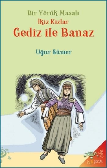 ikiz Kızlar Gediz ile Banaz - Bir Yörük Masalı