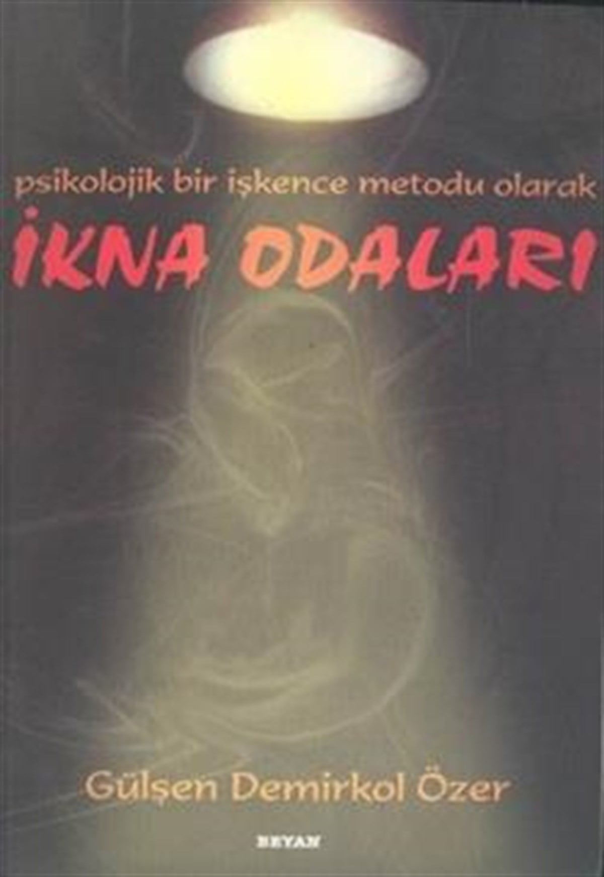 İkna Odaları Psikolojik Bir İşkence Metodu Olarak