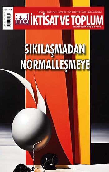 İktisat ve Toplum Dergisi 165. Sayı  Sıkılaşmadan Normalleşmeye