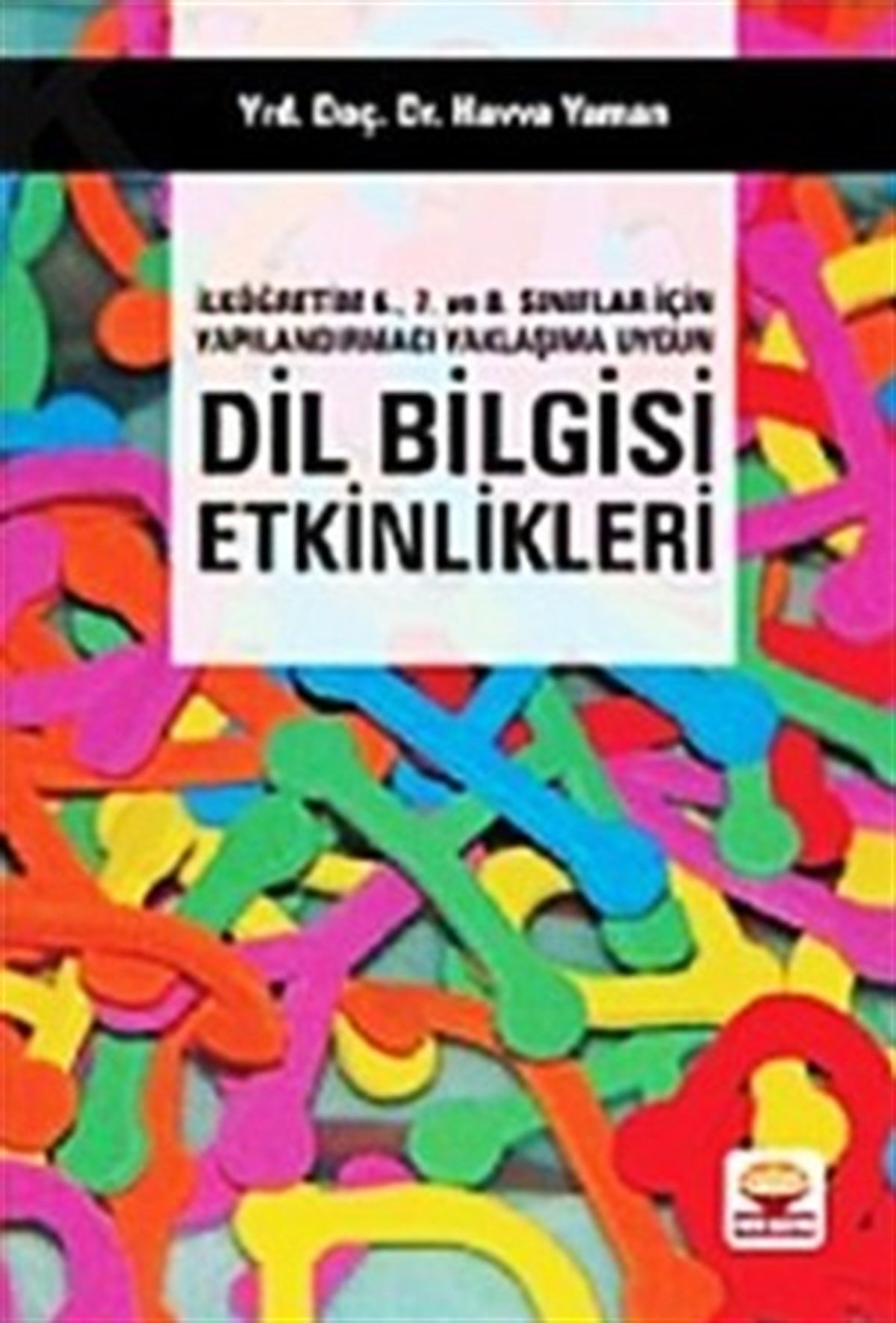 İlköğretim 6., 7. ve 8. Sınıflar İçin Yapılandırmacı Yaklaşıma Uygun Dil Bilgisi Etkinlikleri