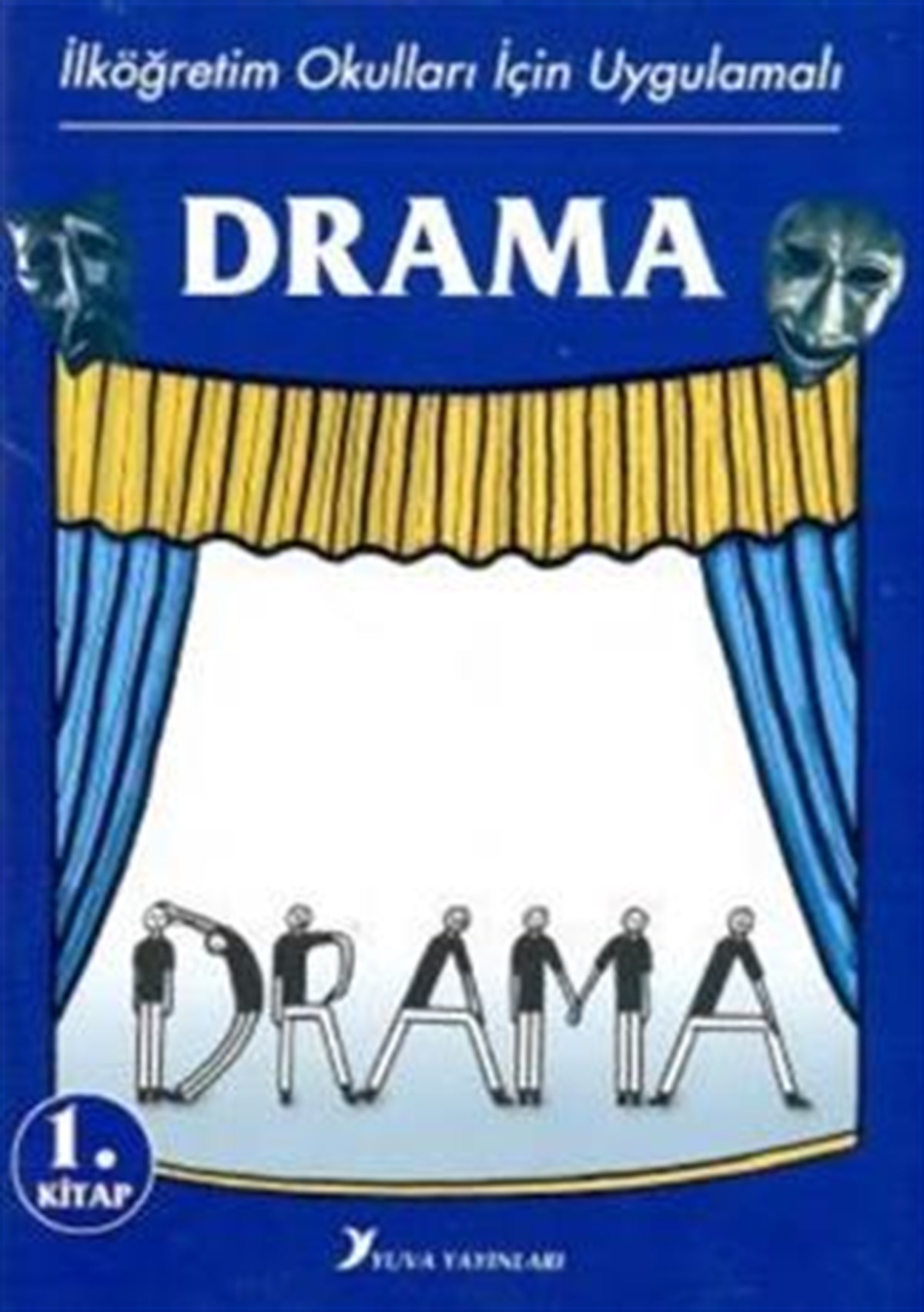 İlköğretim Okulları İçin Uygulamalı Drama 1.Kitap
