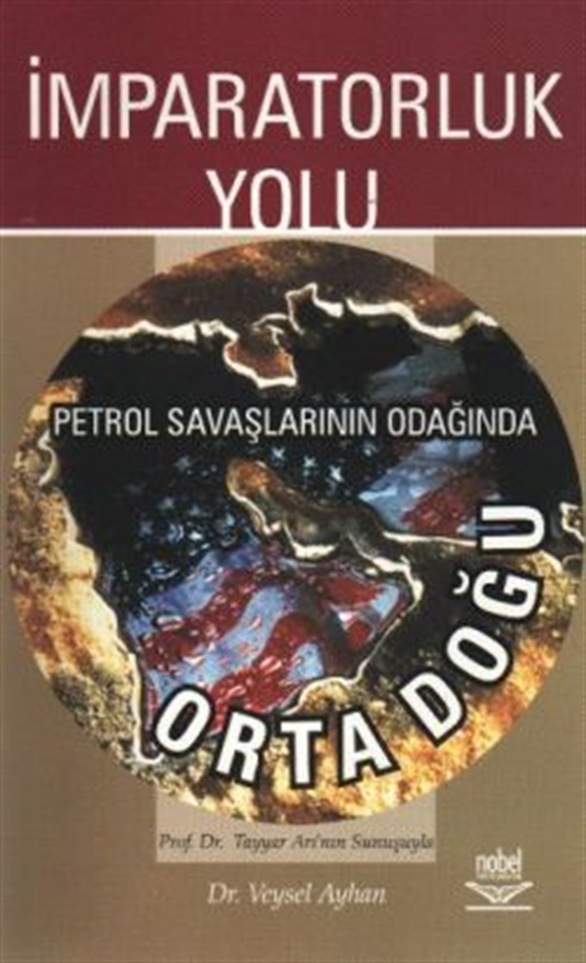 İmparatorluk Yolu -Petrol Savaşlarının Odağında Orta Doğu-