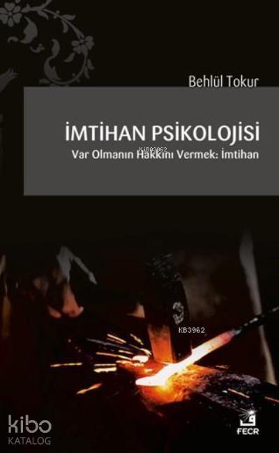 İmtihan Psikolojisi; Var Olmanın Hakkını Vermek: İmtihan