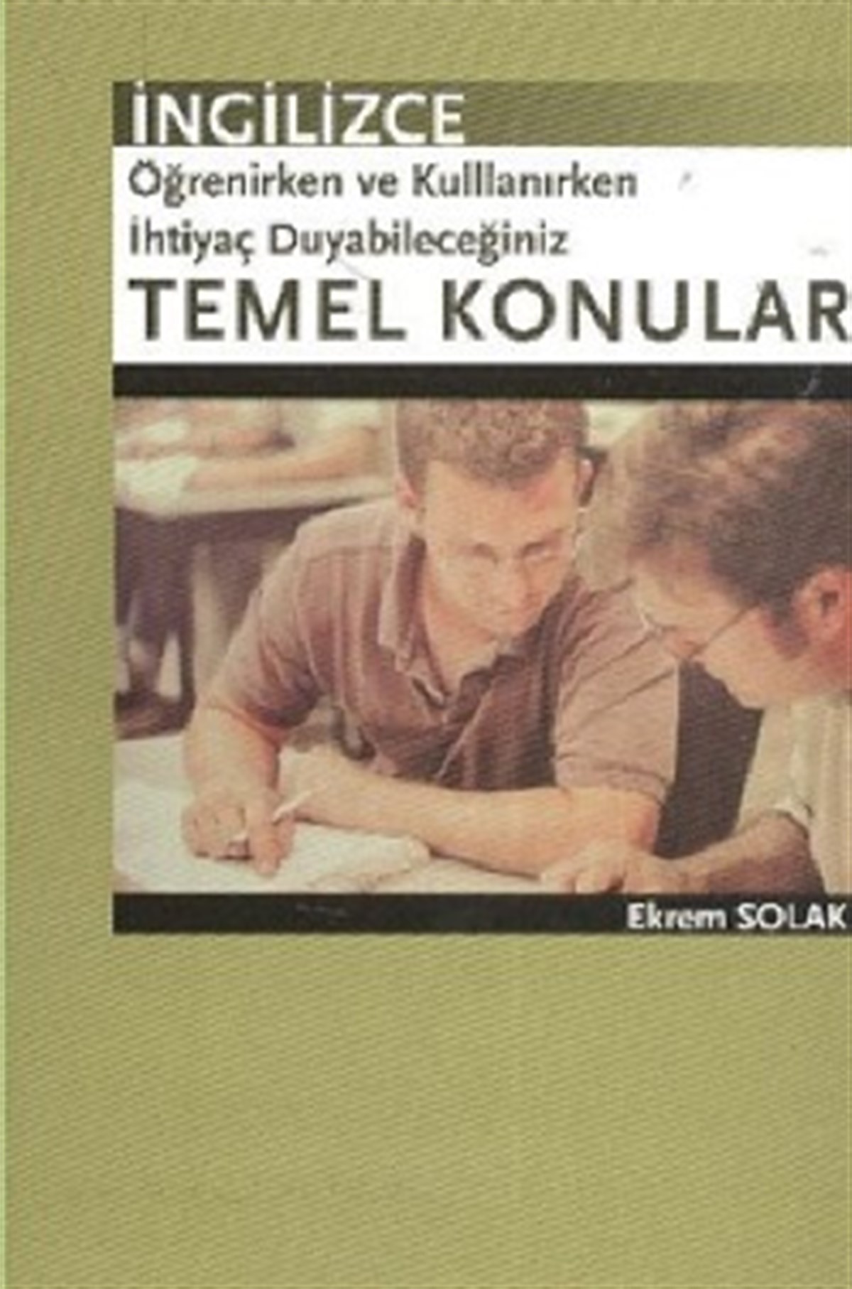 İngilizce Öğrenirken ve Kullanırken İhtiyaç Duyabileceğiniz Temel Konular