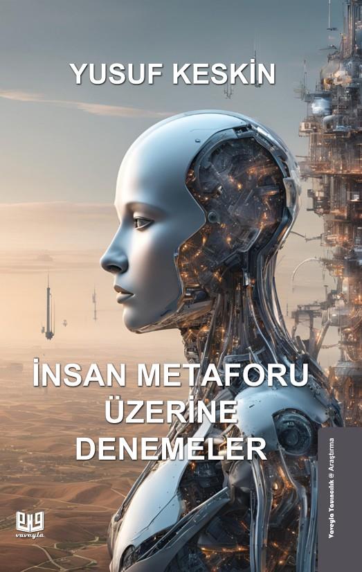 İnsan Metaforu Üzerine Denemeler , Yusuf Keskin , Vaveyla Yayıncılık , 9786256237124 ,