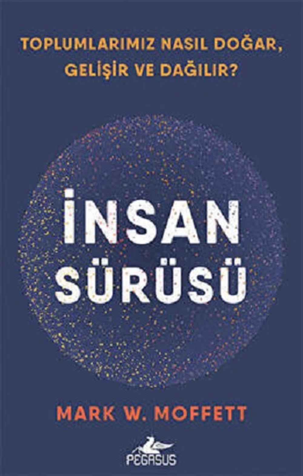 İnsan Sürüsü - Toplumlarımız Nasıl Doğar Gelişir Ve Dağılır?