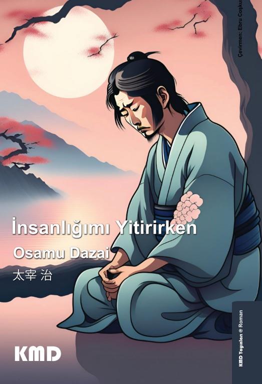 İnsanlığımı Yitirirken , Osamu Dazai , KMD Yayınları , 9786256113145 ,