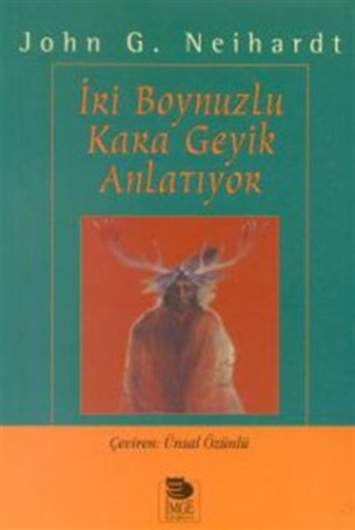 İri Boynuzlu Kara Geyik Anlatıyor Oglala Siyuları Kutsal Adamının Yaşam Öyküsü
