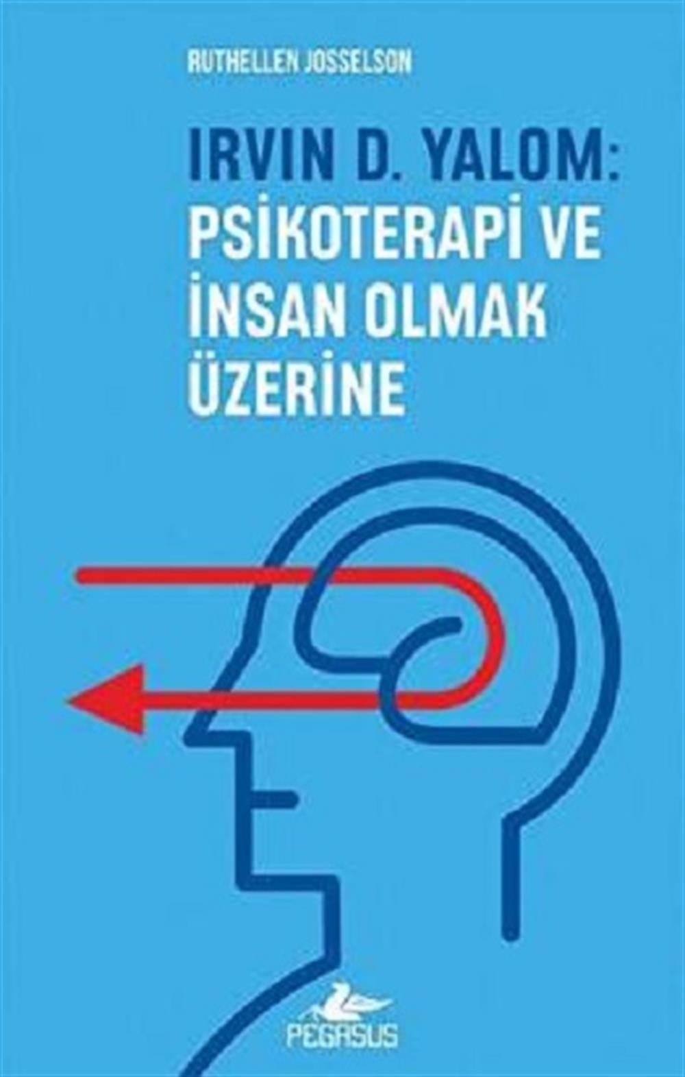 Irvın D. Yalom: Psikoterapi ve İnsan Olmak Üzerine