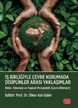 İş Birliğiyle Çevre Korumada Disiplinler Arası Yaklaşımlar