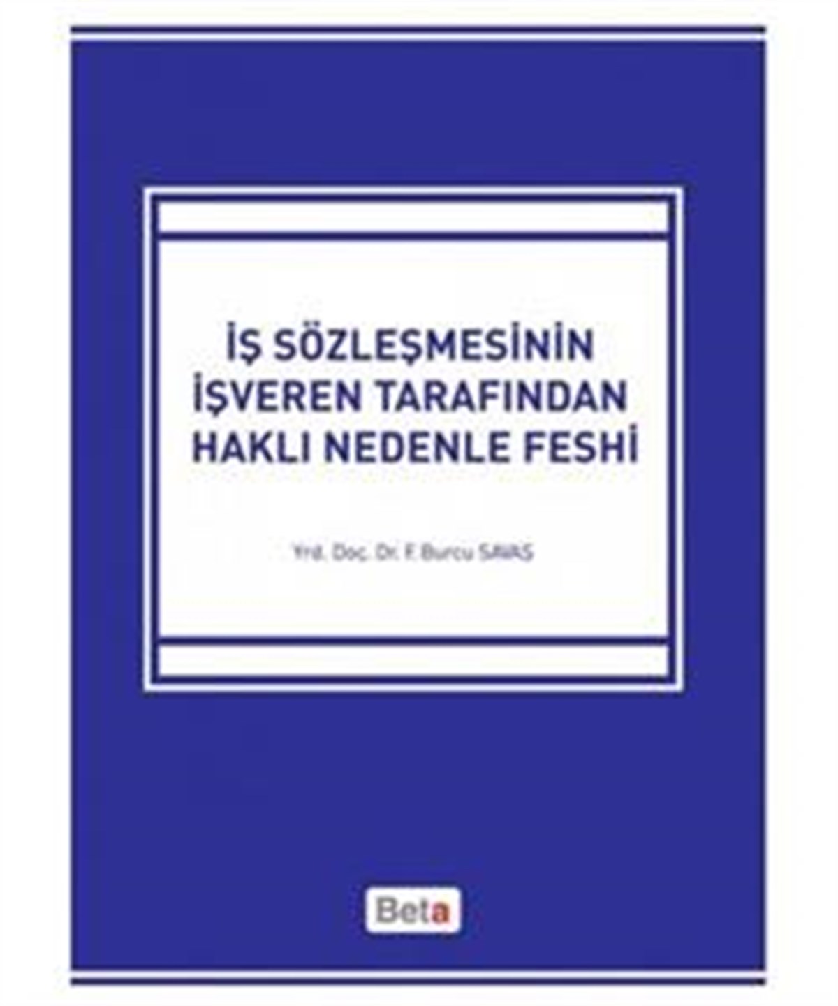 İş Sözleşmesinin İşveren Tarafından Haklı Nedenle Feshi