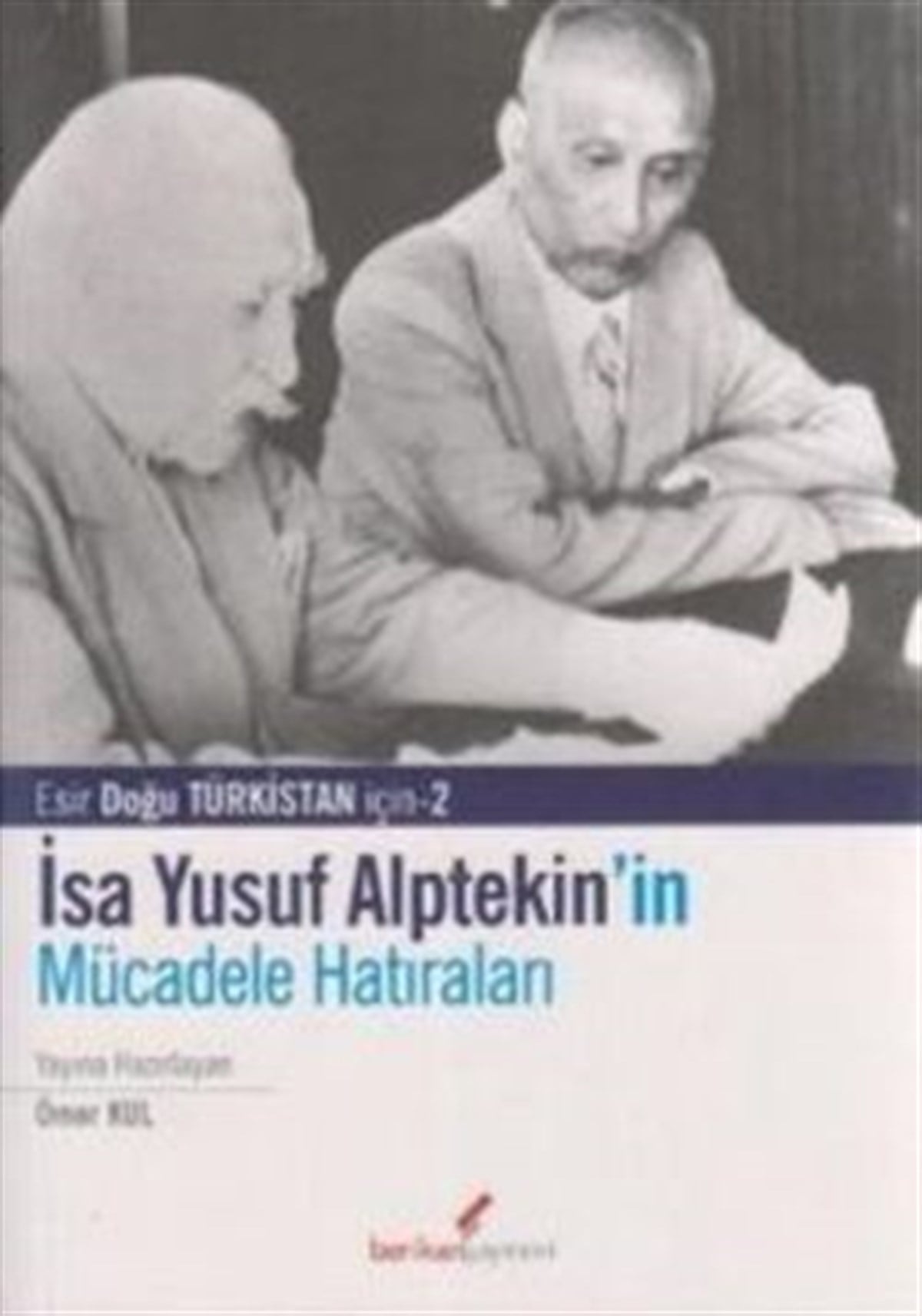 İsa Yusuf Alptekin’in Mücadele Hatıraları 1949-1980