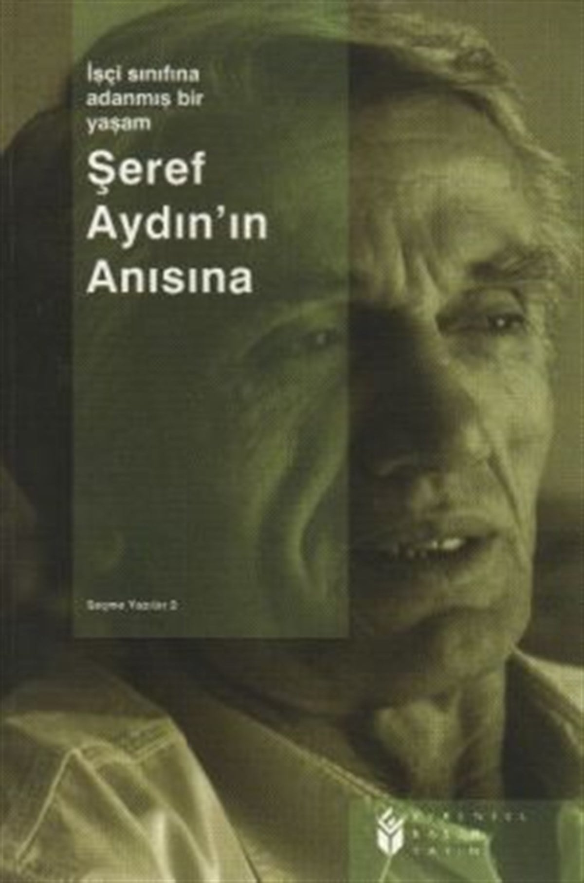 İşçi Sınıfına Adanmış Bir Yaşam: Şeref Aydın -2