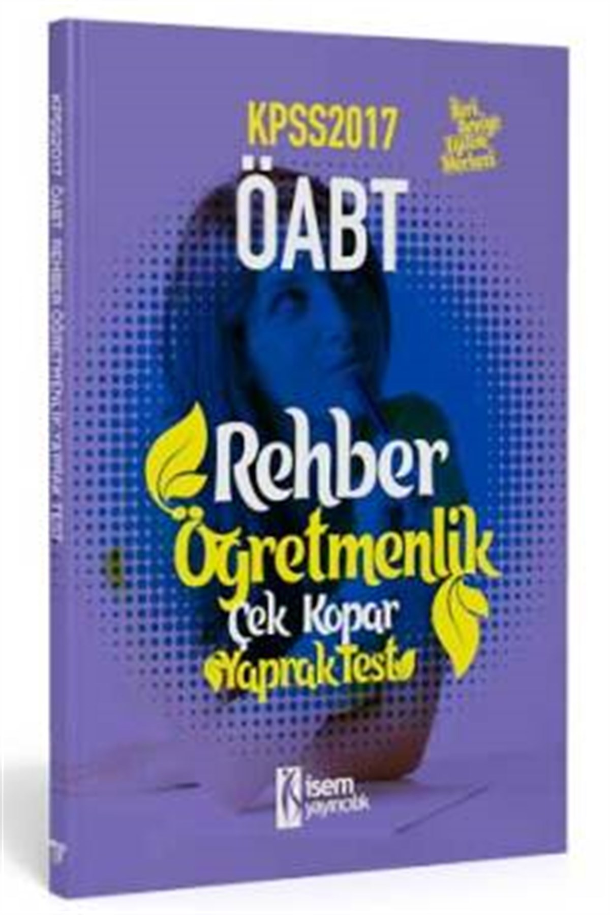 İsem Yayıncılık KPSS ÖABT Rehber Öğretmenliği Çek Kopar Yaprak Test 2017