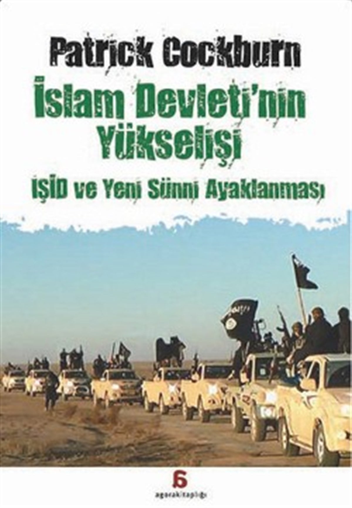 İslam Devleti'nin Yükselişi: İşid ve Yeni Sünni Ayaklanması