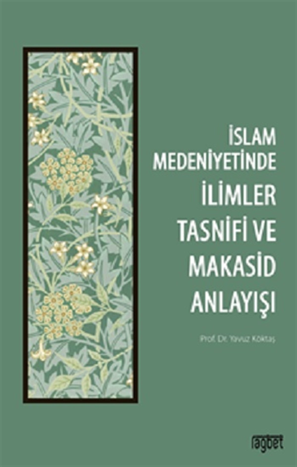 İslam Medeniyetinde İlimler Tasnifi ve Makasid Anlayışı