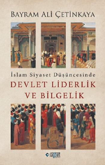 İslam Siyaset Düşüncesinde Devlet Liderlik ve Bilgelik