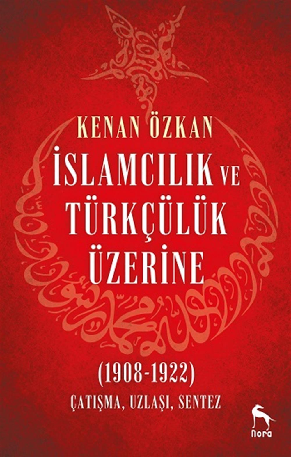 İslamcılık ve Türkçülük Üzerine (1908-1922)
