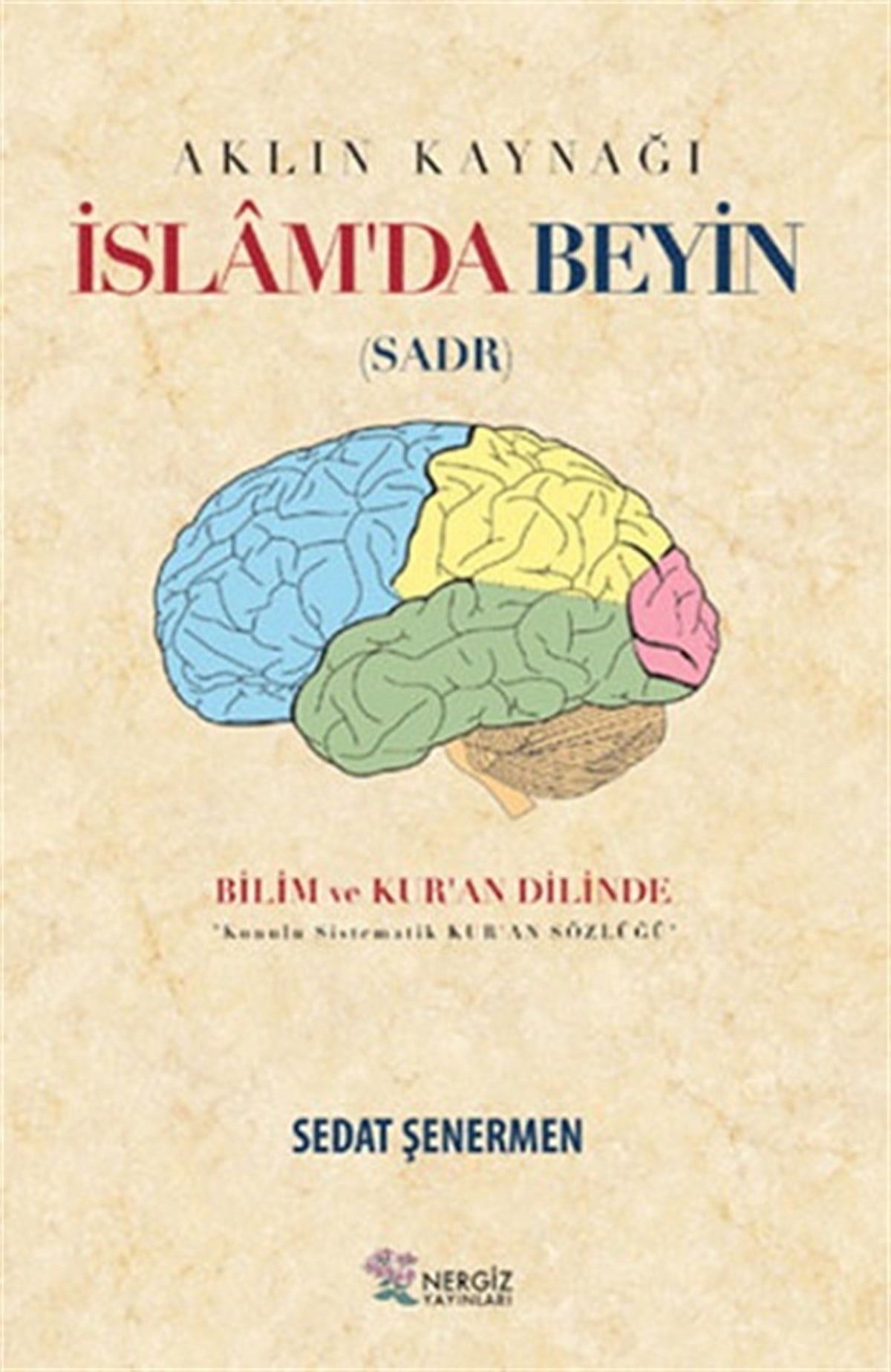 İslam'da Beyin - Aklın Kaynağı Sadr