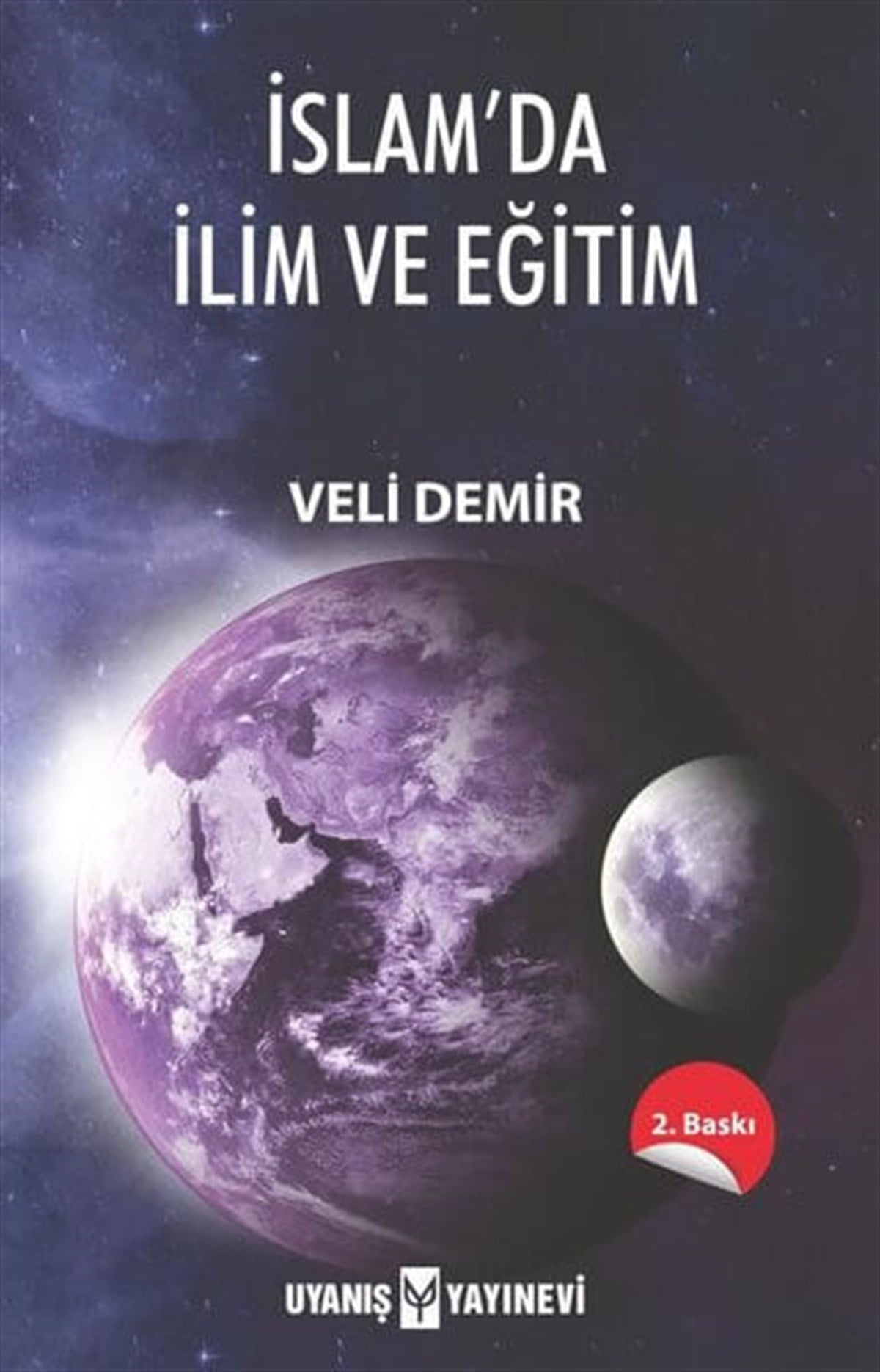 İslam'da İlim ve Eğitim , Veli Demir , Uyanış Yayınevi , 9786059069915 ,