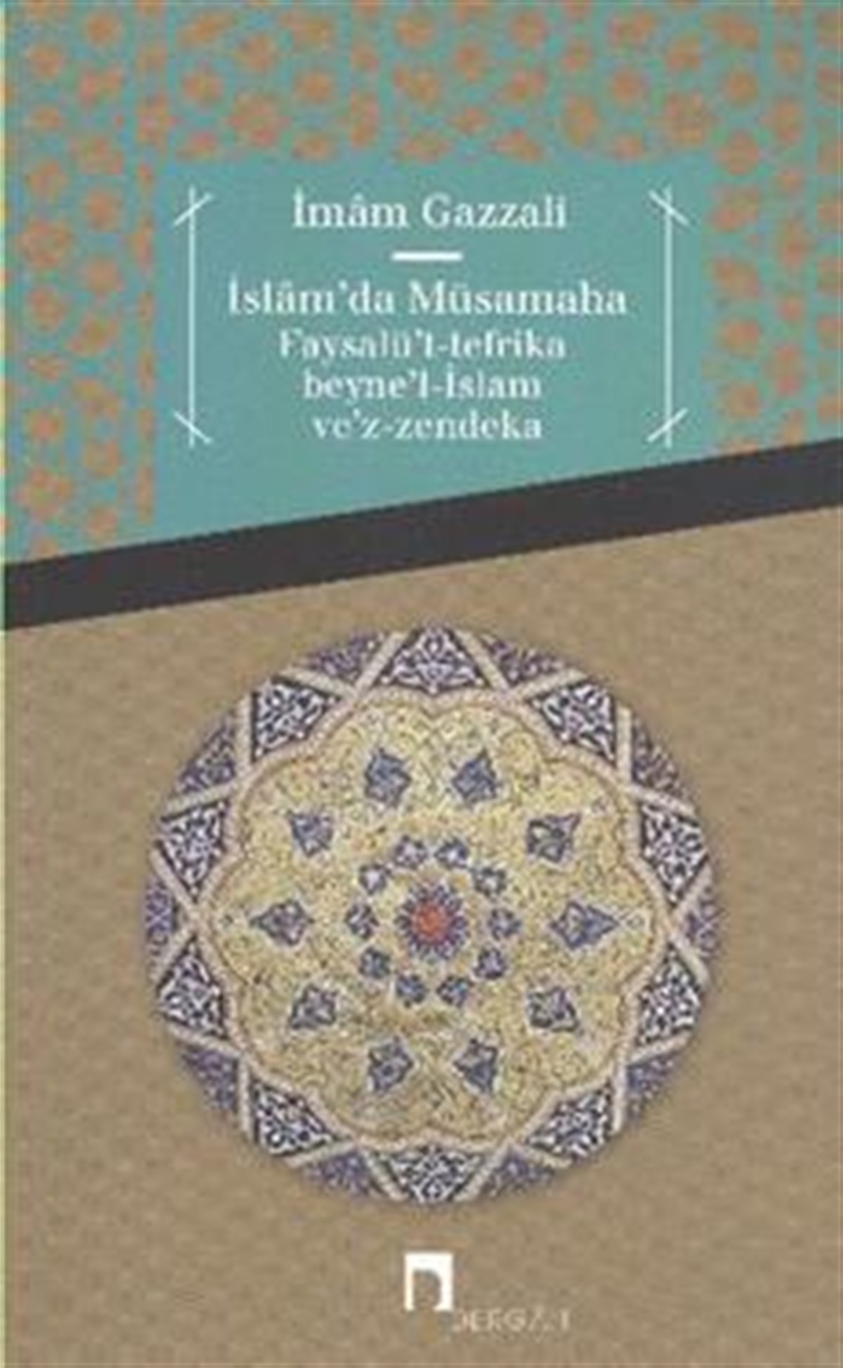 İslam'da Müsamaha Faysalü't-tefrika beyne'l-İslam ve'z-zendeka