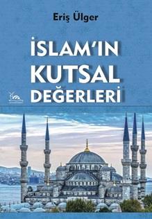 İslam’ın Kutsal Değerleri