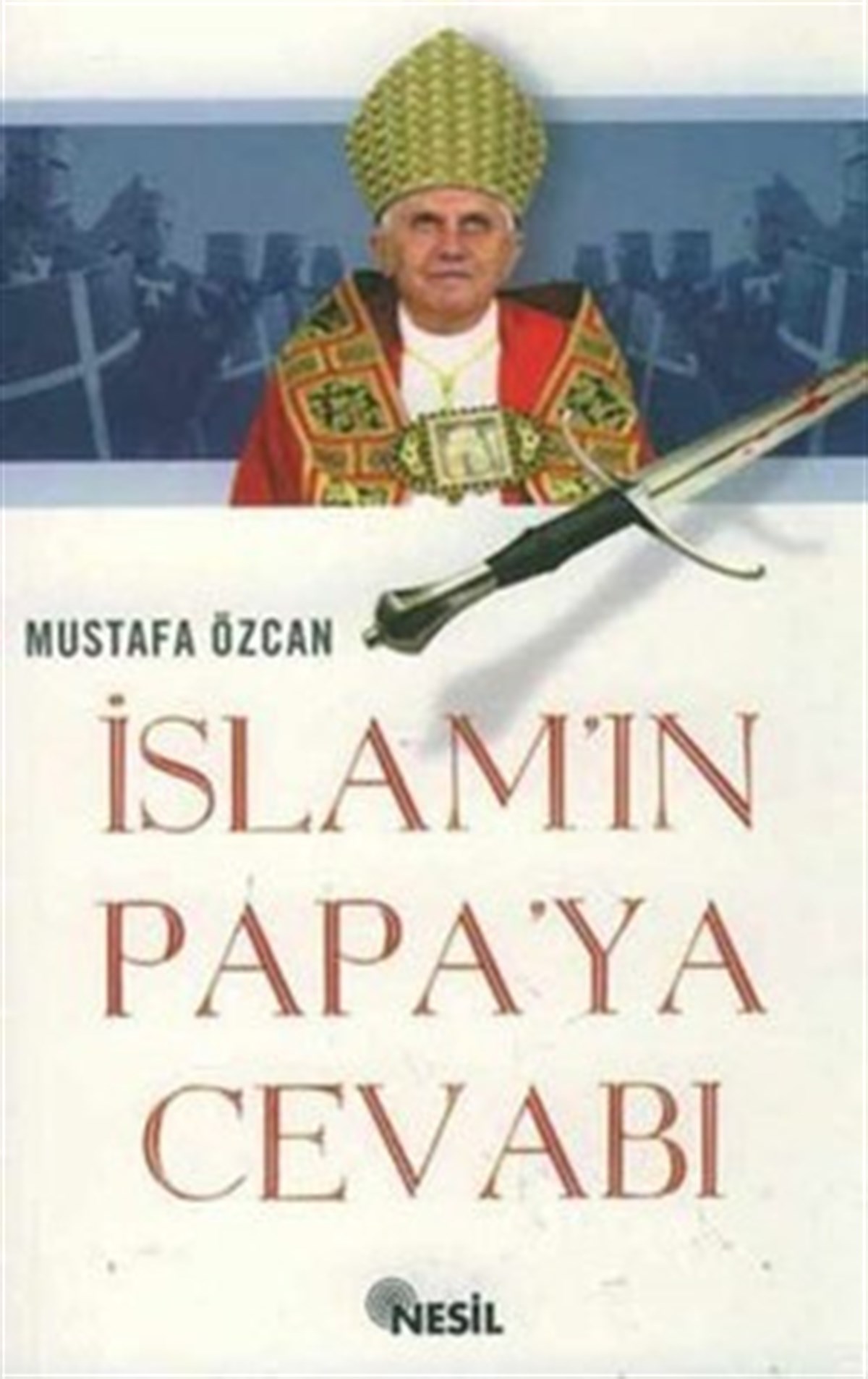 İslam’ın Papaya Cevabı Tevhit, Tesis ve Kılıç Ekseninde