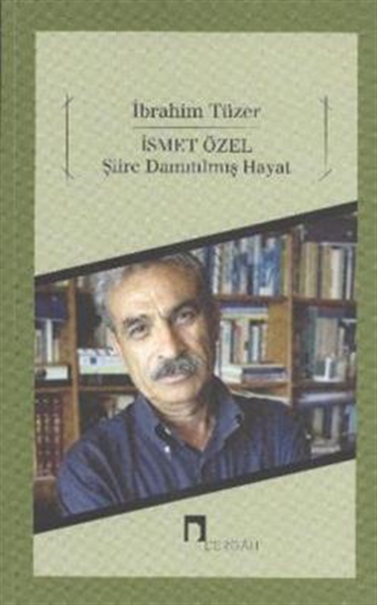 İsmet Özel Şiire Damıtılmış Hayat
